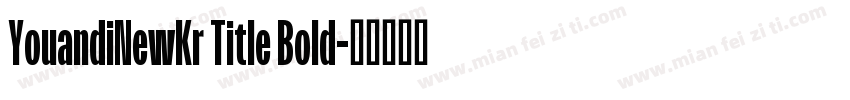 YouandiNewKr Title Bold字体转换